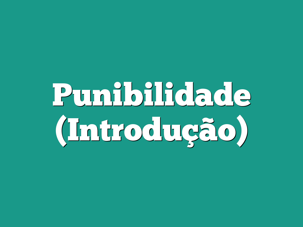 Punibilidade (Introdução)