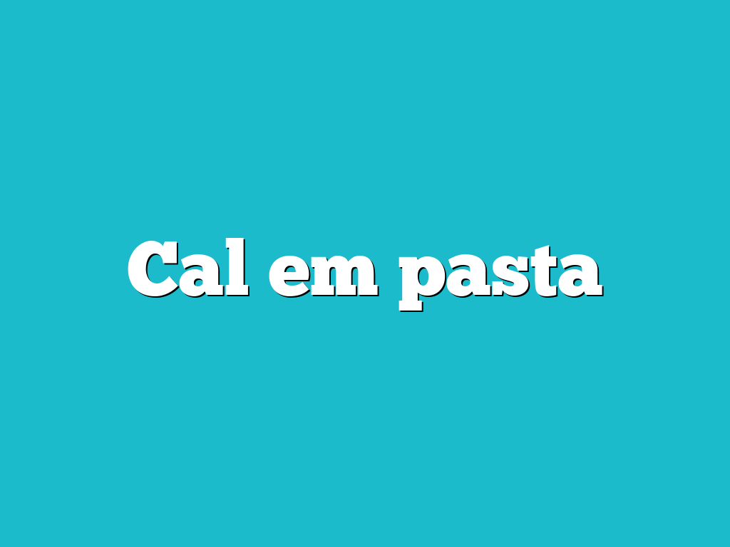 Cal em pasta