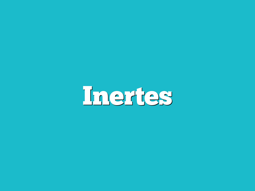 Inertes