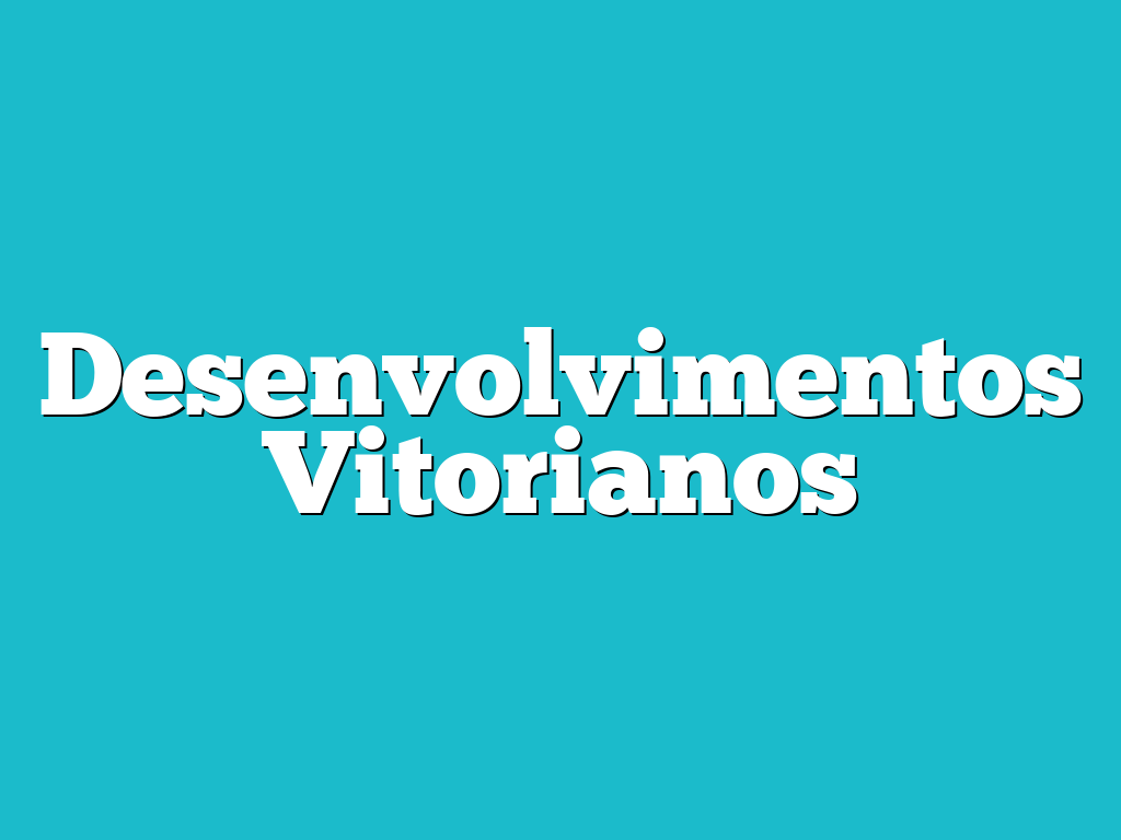 Desenvolvimentos Vitorianos