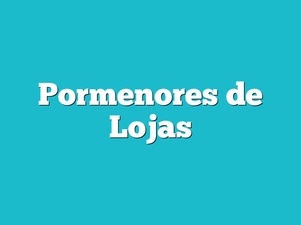 Pormenores de Lojas