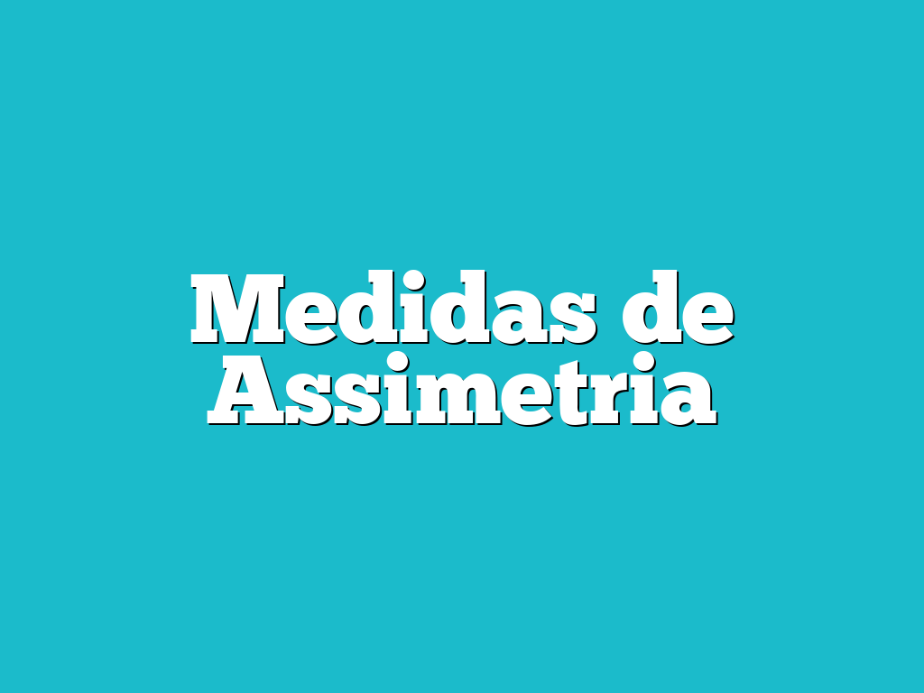 Medidas de Assimetria