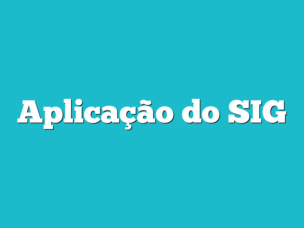 Aplicação do SIG
