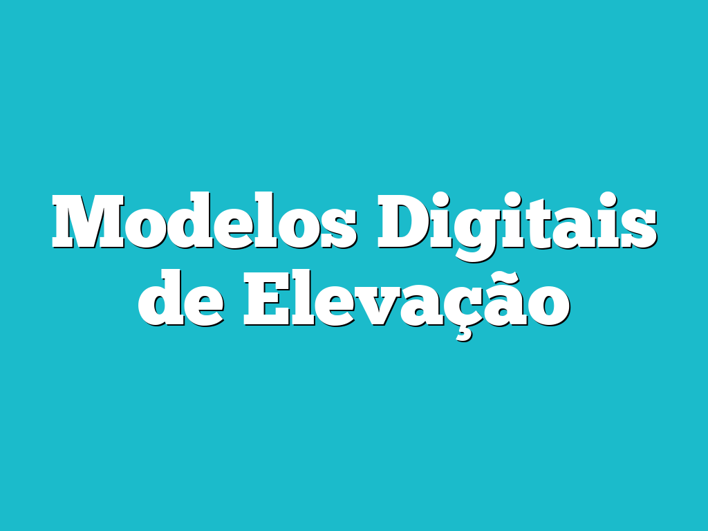 Modelos Digitais de Elevação