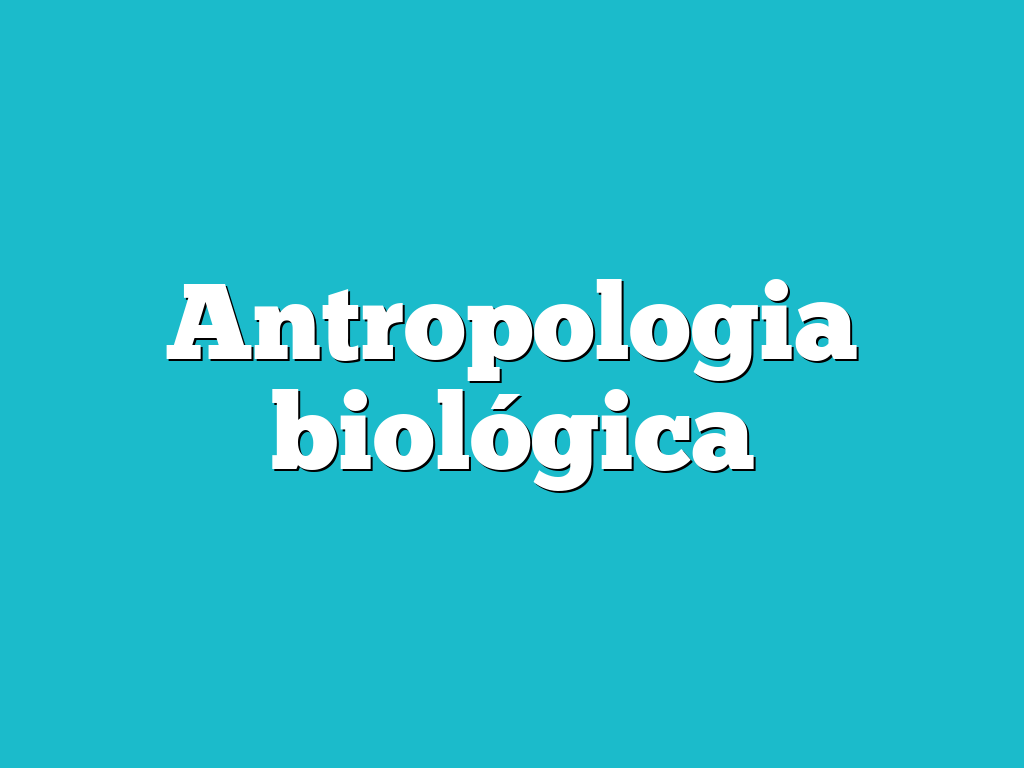 Antropologia biológica