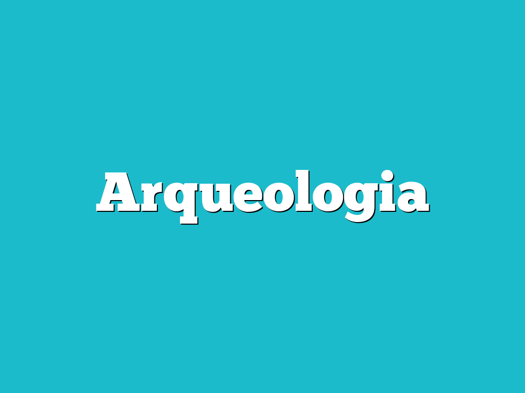 Arqueologia