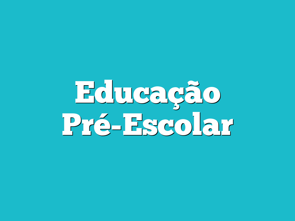 Educação Pré-Escolar