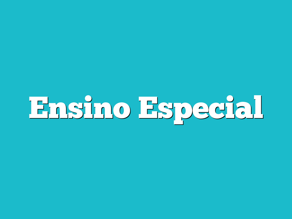 Ensino Especial