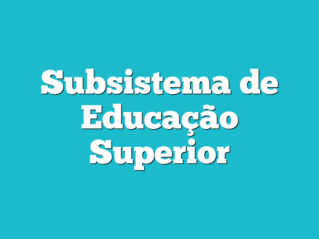 Subsistema de Educação Superior