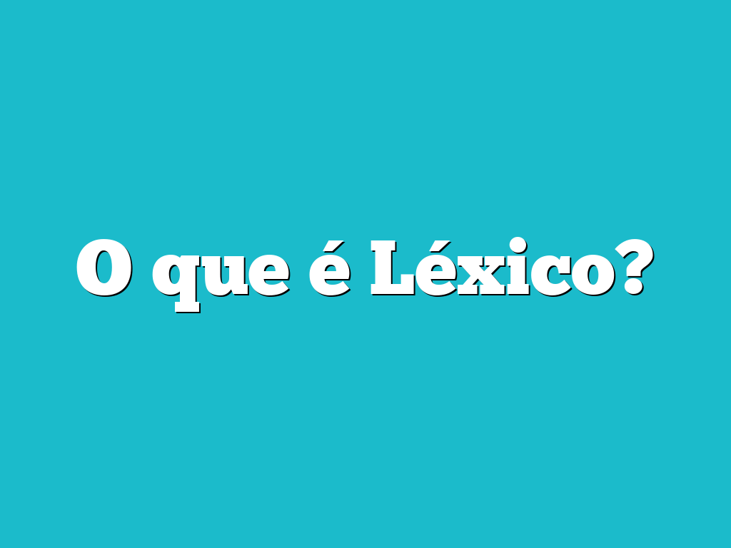 O que é Léxico?