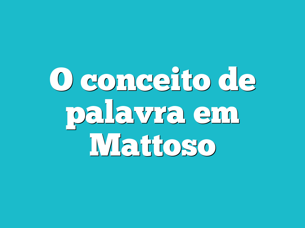 O conceito de palavra em Mattoso
