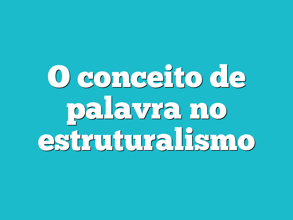 O conceito de palavra no estruturalismo