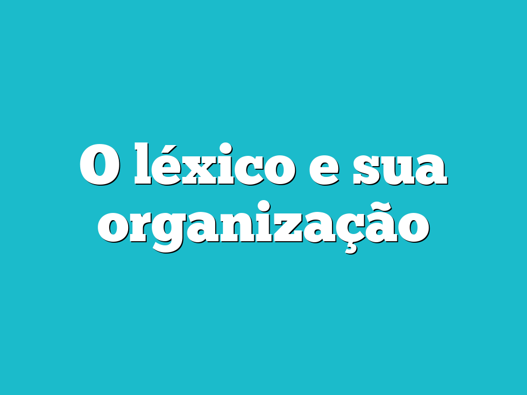 O léxico e sua organização