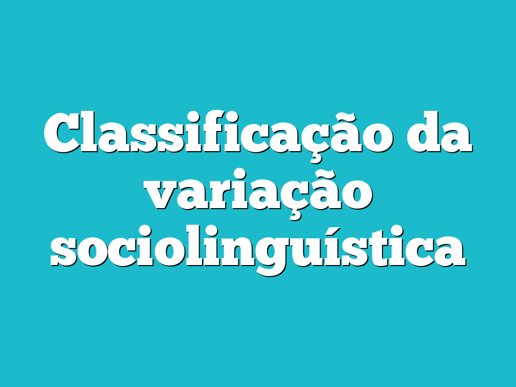 Classificação da variação sociolinguística